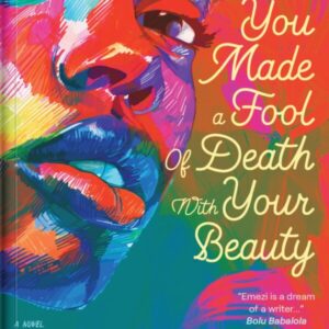 You Made A Fool of Death With Your Beauty